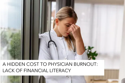 A Hidden Cost to Physician Burnout: Lack of Financial Literacy